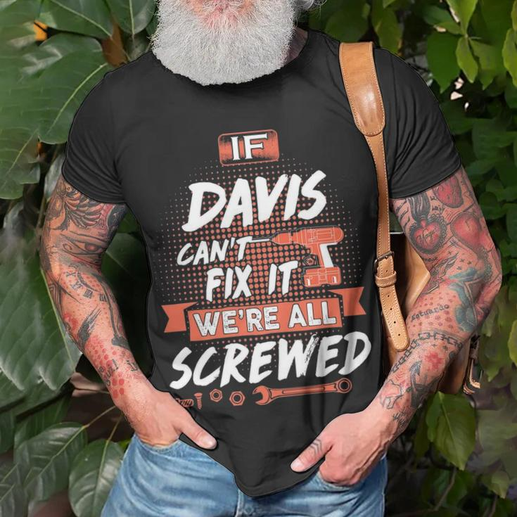 Davis Name Gift If Davis Cant Fix It Were All Screwed Unisex T-Shirt Gifts for Old Men