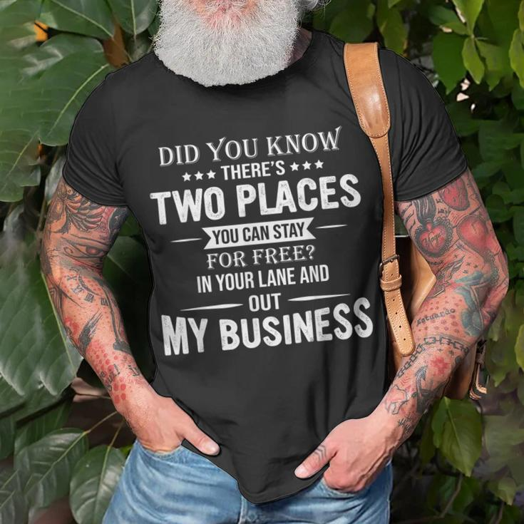 Dids You Know Theres Two Places You Can Stay For Free Unisex T-Shirt Gifts for Old Men