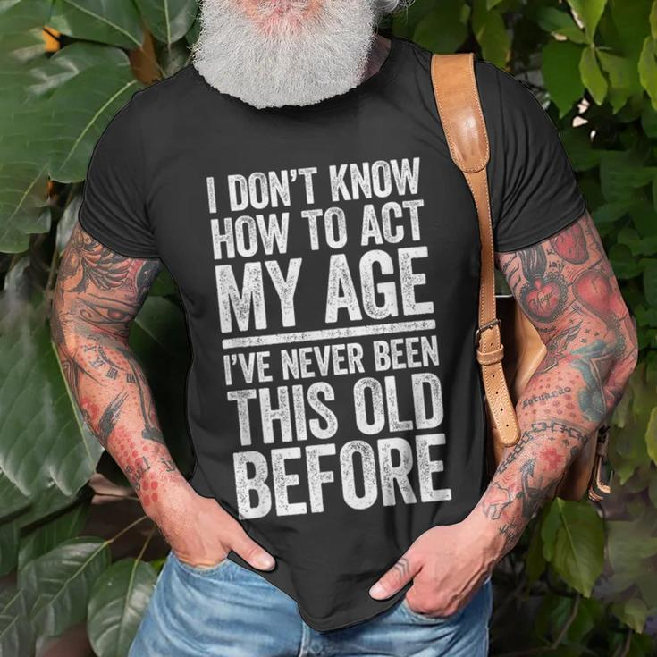 I Don't Know How To Act My Age Retirement T-Shirt Gifts for Old Men