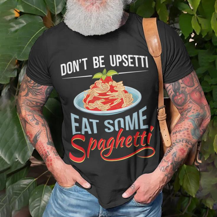 Don't Be Upsetti Eat Some Spaghetti Italian Food Pasta Lover T-Shirt Gifts for Old Men