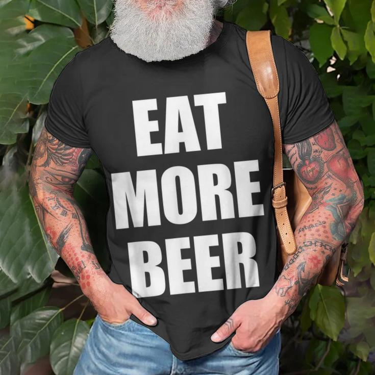 Eat More BeerEat More Beer Eat More Beer Unisex T-Shirt Gifts for Old Men
