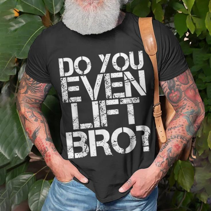 Do You Even Lift Bro Gym Fit Sports Idea T-Shirt Gifts for Old Men
