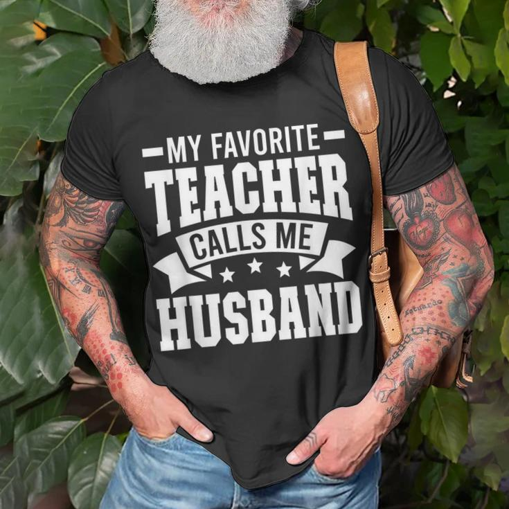 Favorite Teacher Calls Me Husband Of A Teacher Husband Gift For Mens Gift For Women Unisex T-Shirt Gifts for Old Men
