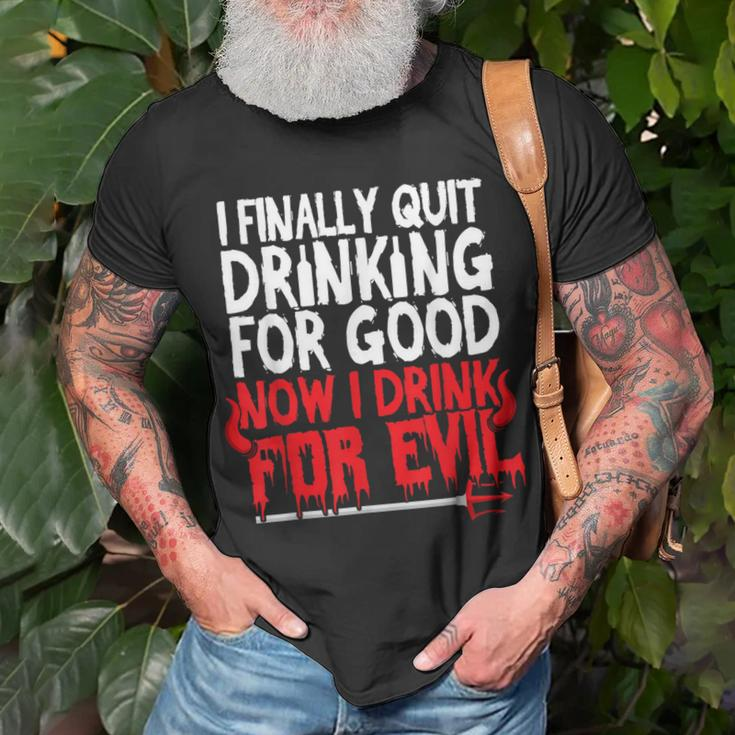 I Finally Quit Drinking For Good Now Drink For Evil T-Shirt Gifts for Old Men