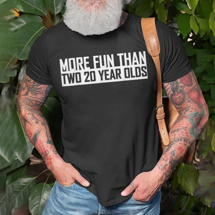Funny 40Th Birthday More Fun Than Two 20 Year Olds Forty Unisex T-Shirt Gifts for Old Men