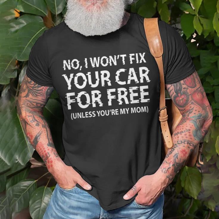 Funny Car Mechanic No I Wont Fix Your Car For Free Gift Unisex T-Shirt Gifts for Old Men