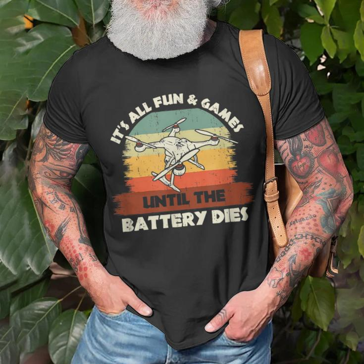 Funny Drone Rc Pilot Fun & Games Until The Battery Dies Pilot Funny Gifts Unisex T-Shirt Gifts for Old Men