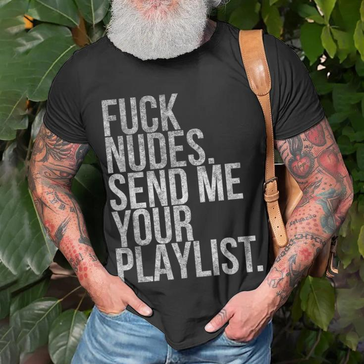 Music Fuck Nudes Send Me Your Playlist Graphic T-Shirt Gifts for Old Men