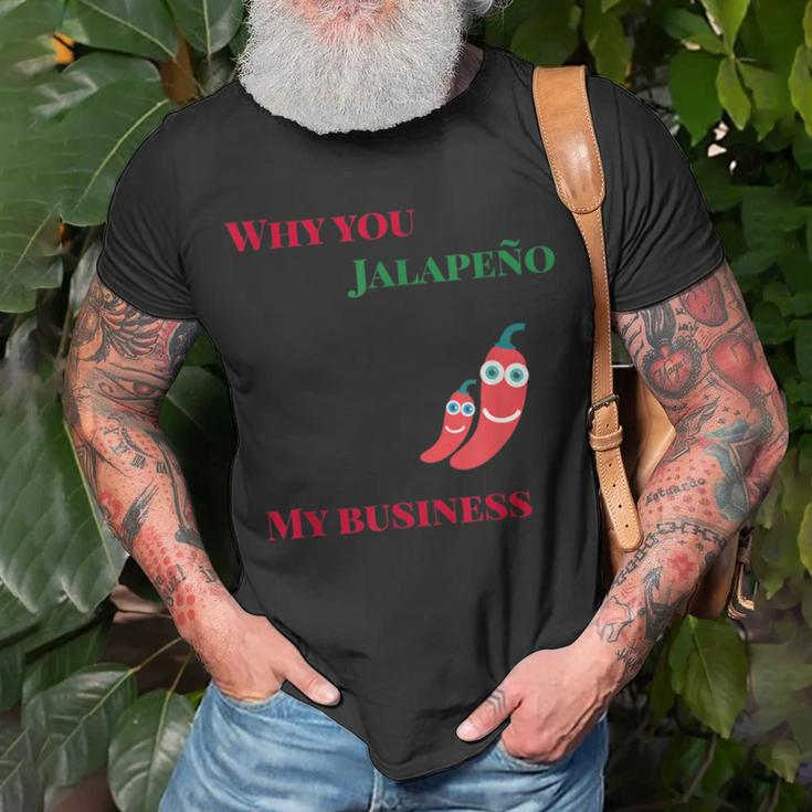 Why You Jalapeno My Business Spicy Food T-Shirt Gifts for Old Men