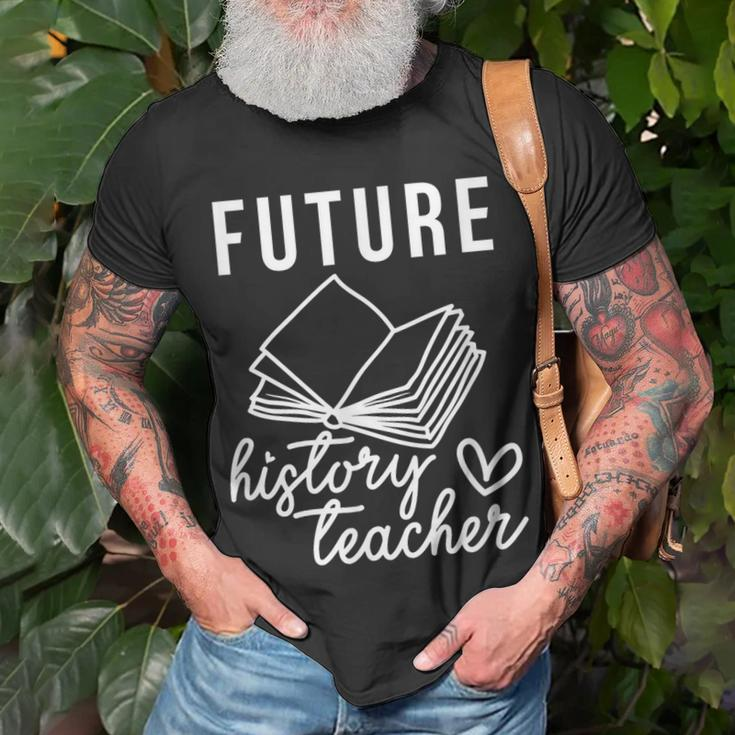 Future History Teacher Nice Gift For College Student Unisex T-Shirt Gifts for Old Men