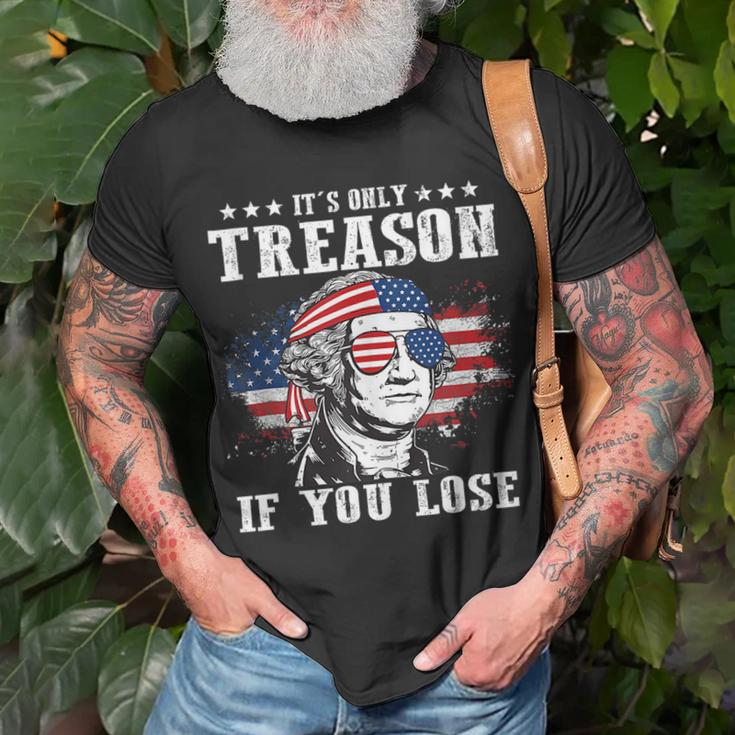 George Washington Its Only Treason If You Lose 4Th Of July Unisex T-Shirt Gifts for Old Men