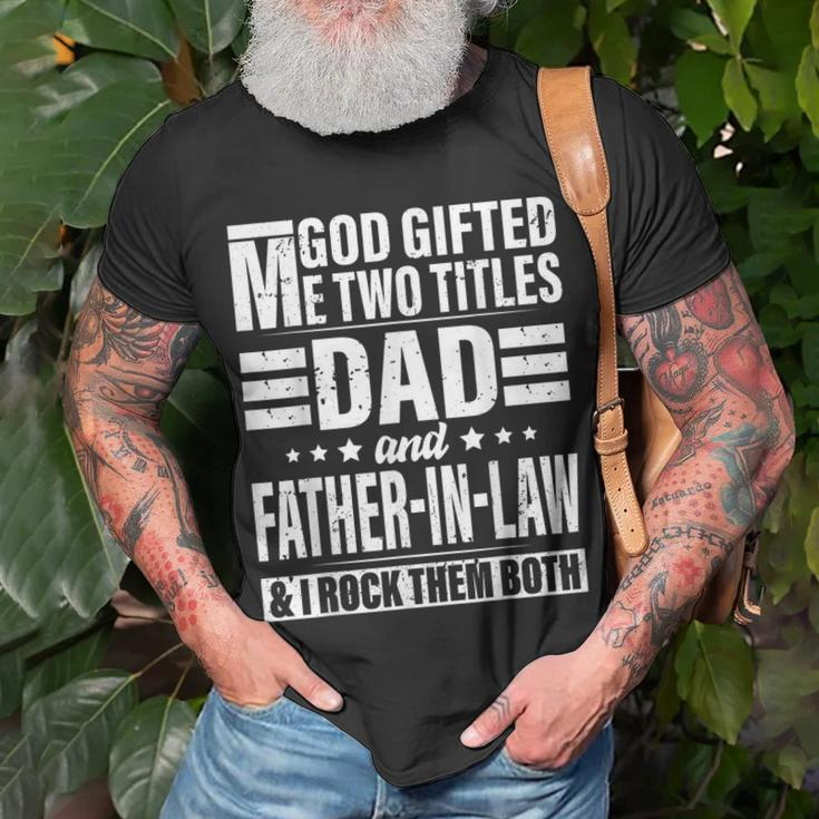 God Gifted Me Two Titles Dad And Father In Law Fathers Day Unisex T-Shirt Gifts for Old Men