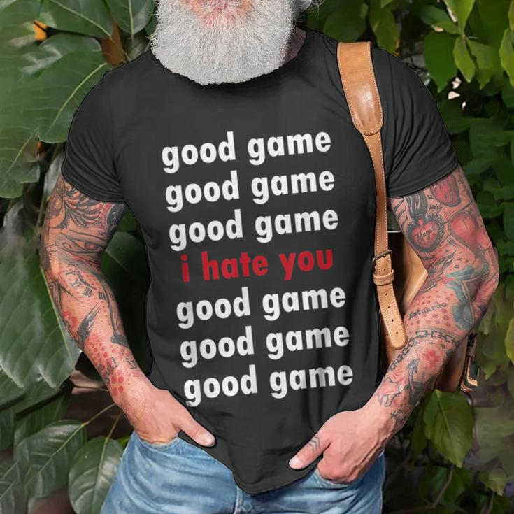 Good Game Good Game I Hate You T-Shirt Gifts for Old Men