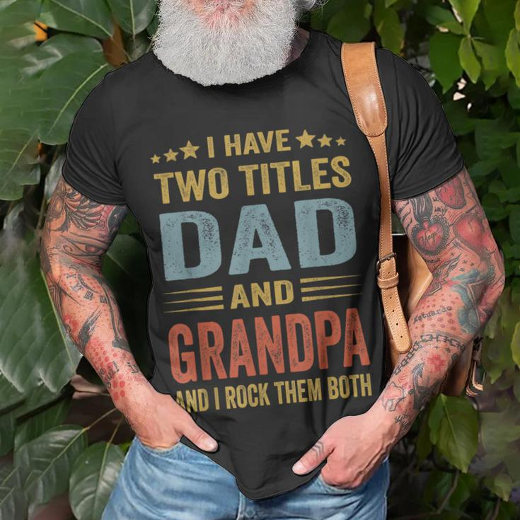Grandpa For Men I Have Two Titles Dad And Grandpa Unisex T-Shirt Gifts for Old Men