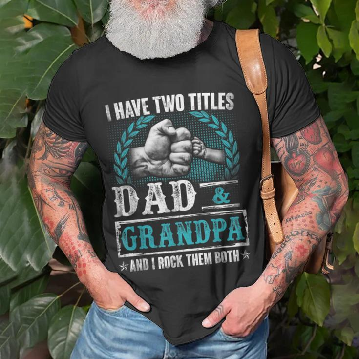 Grandpa For Men | I Have Two Titles Dad And Grandpa Unisex T-Shirt Gifts for Old Men