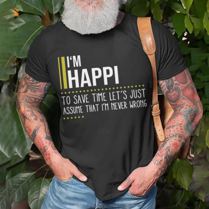 Happi Name Gift Im Happi Im Never Wrong Unisex T-Shirt Gifts for Old Men