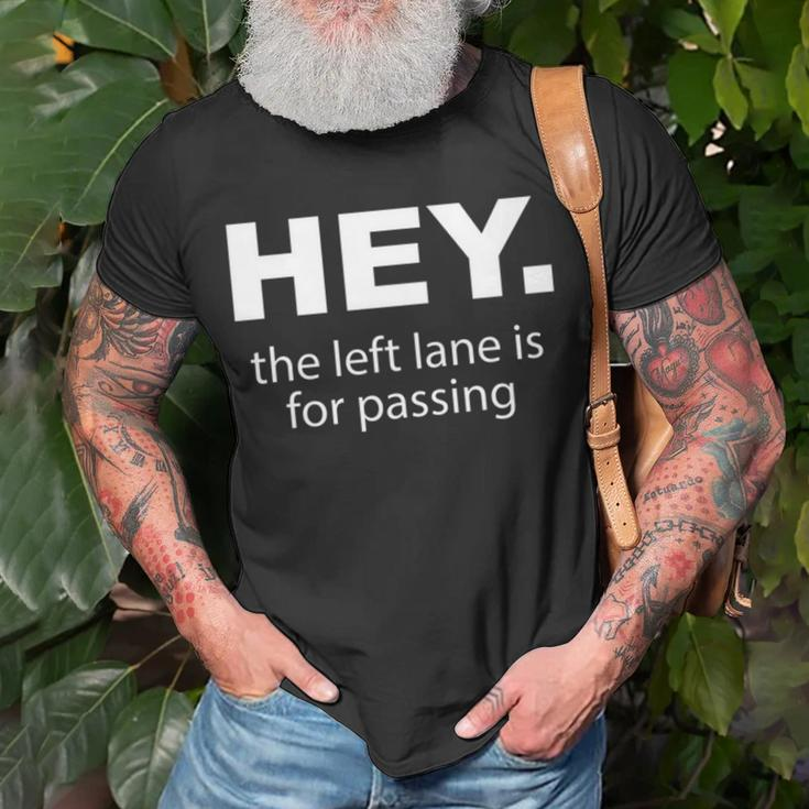 Hey Left Lane For Passing Funny Road Rage Annoying Drivers Unisex T-Shirt Gifts for Old Men