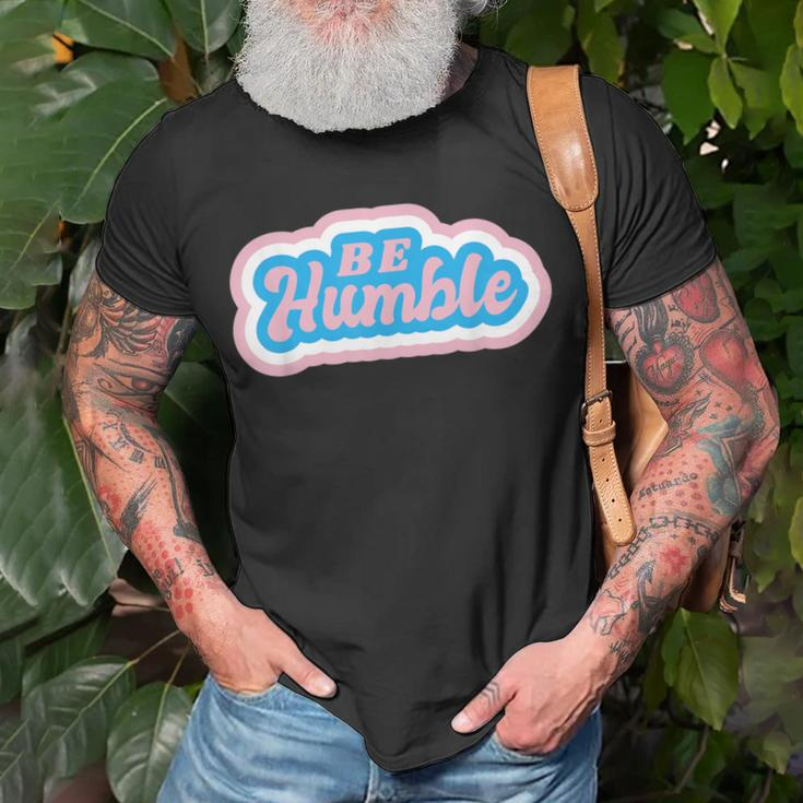 Be Humble Humility Quote Saying T-Shirt Gifts for Old Men
