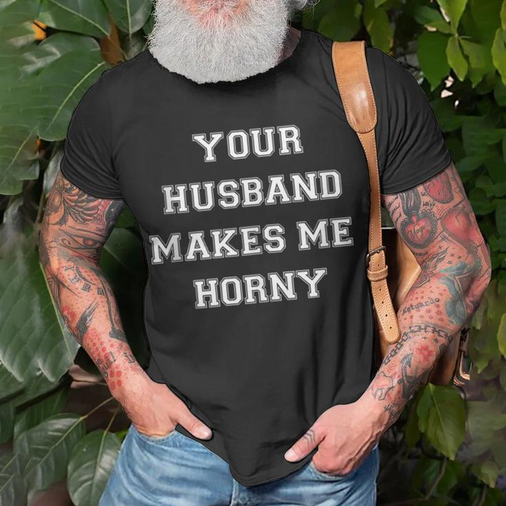 Your Husband Makes Me Horny T-Shirt Gifts for Old Men