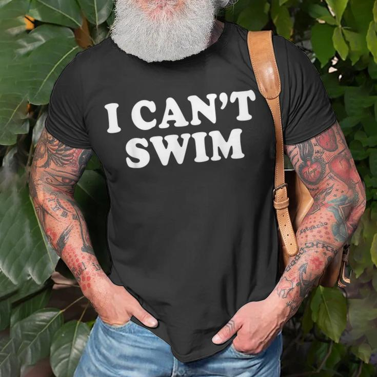I Cant Swim Swimming Beach Funny Quotes Humor Sayings Quotes Unisex T-Shirt Gifts for Old Men