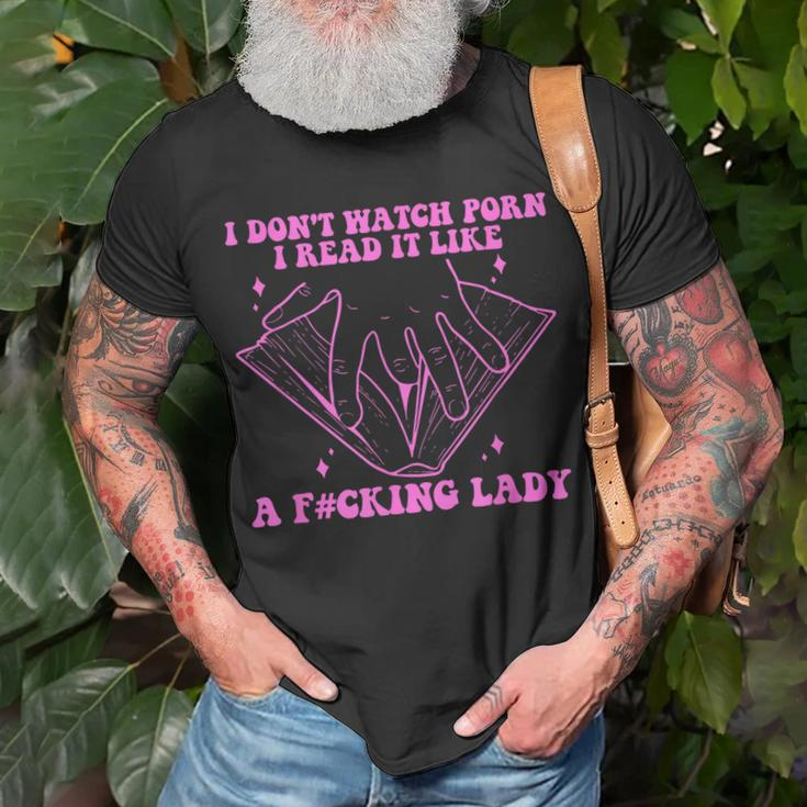 I Dont Watch Porn I Read It Like A Fcking Lady Quote Unisex T-Shirt Gifts for Old Men