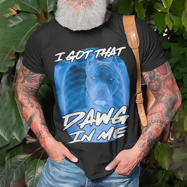 I Got That Dawg In Me Xray Pitbull Ironic Meme Viral Quote Unisex T-Shirt Gifts for Old Men
