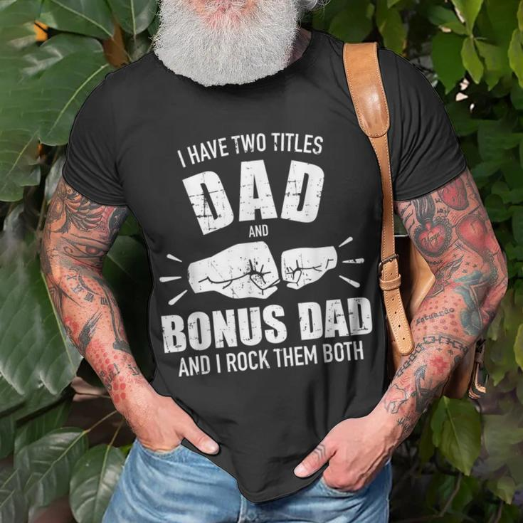I Have Two Titles Dad And Bonus Dad And Rock Them Both Unisex T-Shirt Gifts for Old Men