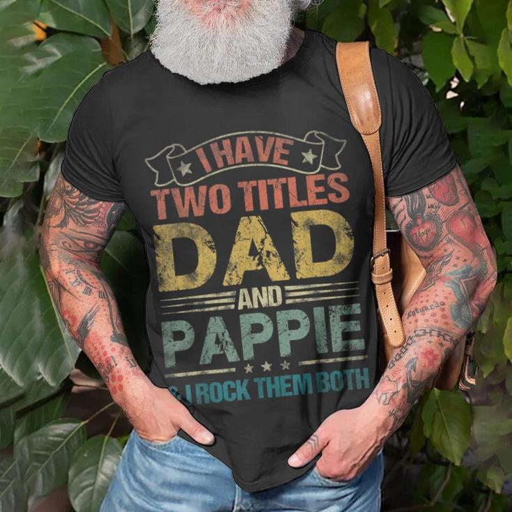 I Have Two Titles Dad And Pappie Funny Fathers Day Unisex T-Shirt Gifts for Old Men