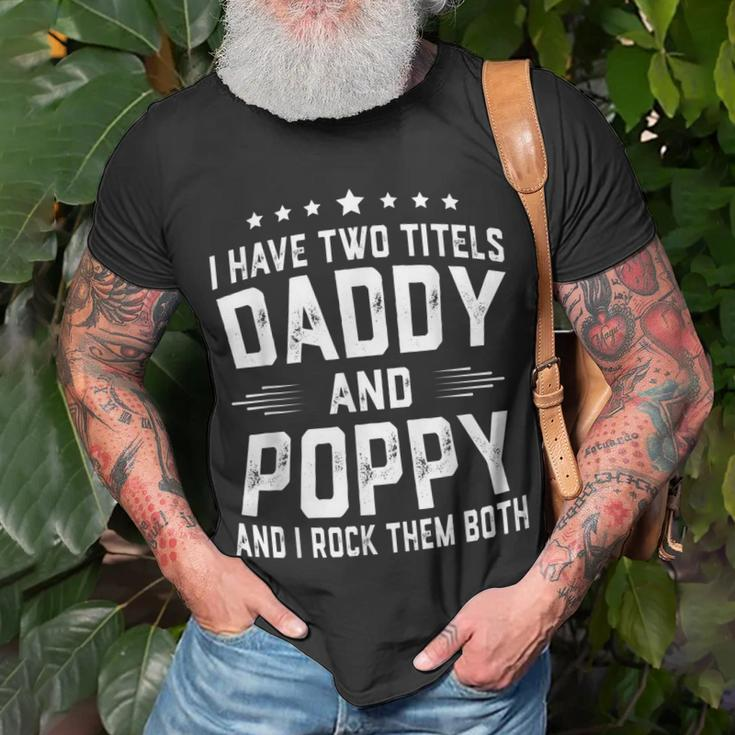 I Have Two Titles Daddy And Poppy I Rock Them Both Unisex T-Shirt Gifts for Old Men