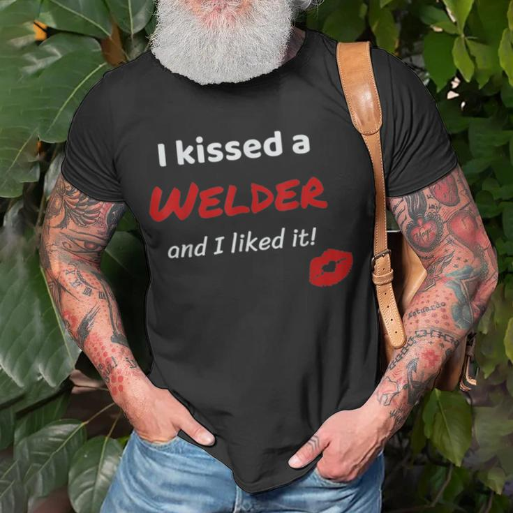 I Kissed A Welder And I Liked It Job Work Unisex T-Shirt Gifts for Old Men