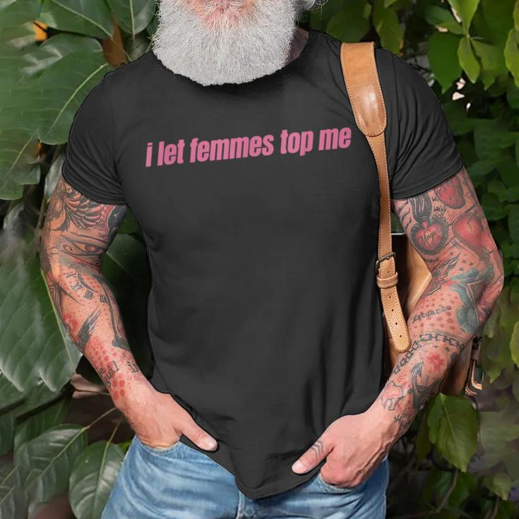 I Let Femmes Top Me Funny Lesbian Bisexual Unisex T-Shirt Gifts for Old Men