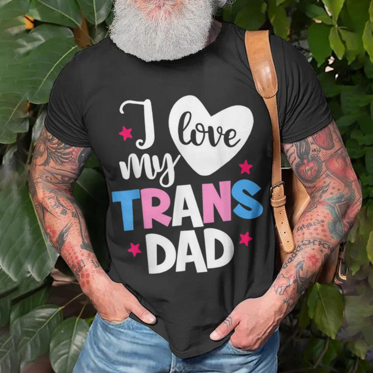 I Love My Trans Dad Proud Transgender Lgbtq Lgbt Family Gift For Women Unisex T-Shirt Gifts for Old Men
