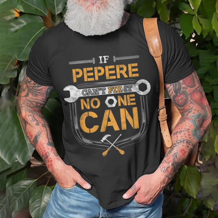 If Pepere Cant Fix It Handyman Gift Grandpa Car Mechanic Gift For Mens Unisex T-Shirt Gifts for Old Men