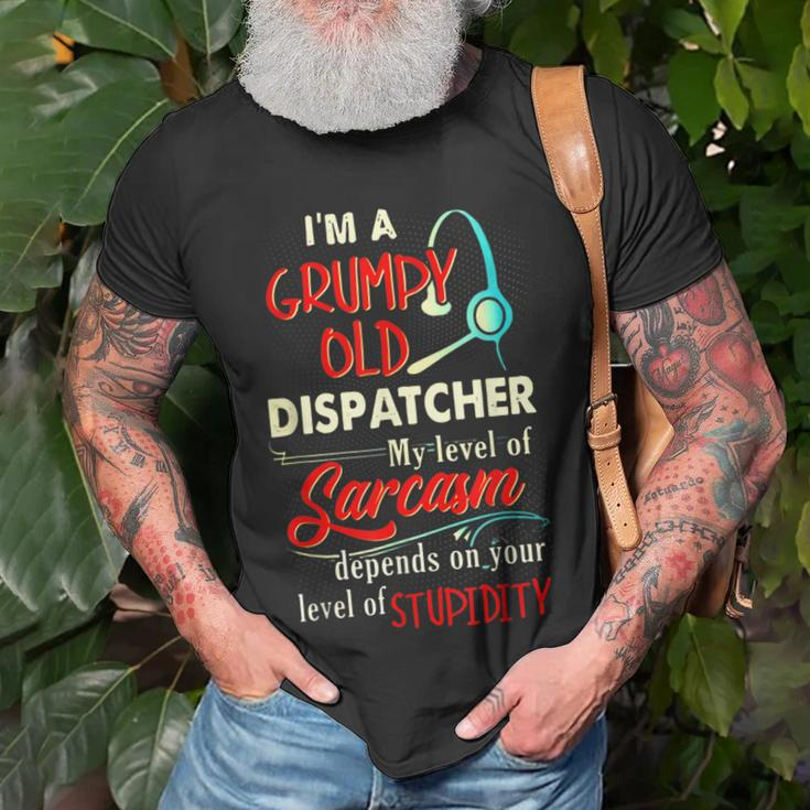 Im A Grumpy Old 911 Dispatcher Sarcasm Depends On Stupidity Unisex T-Shirt Gifts for Old Men