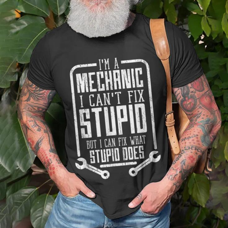 Im A Mechanic I Cant Fix Stupid Funny Fathers Day Gift Men Unisex T-Shirt Gifts for Old Men