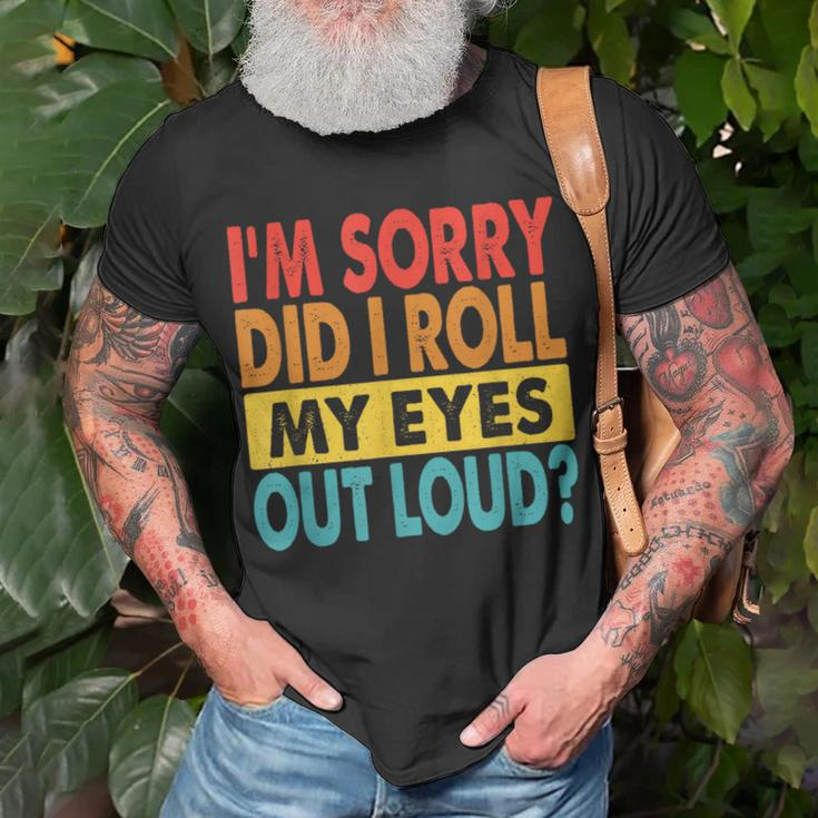 I'm Sorry Did I Roll My Eyes Out Loud Quotes T-Shirt Gifts for Old Men
