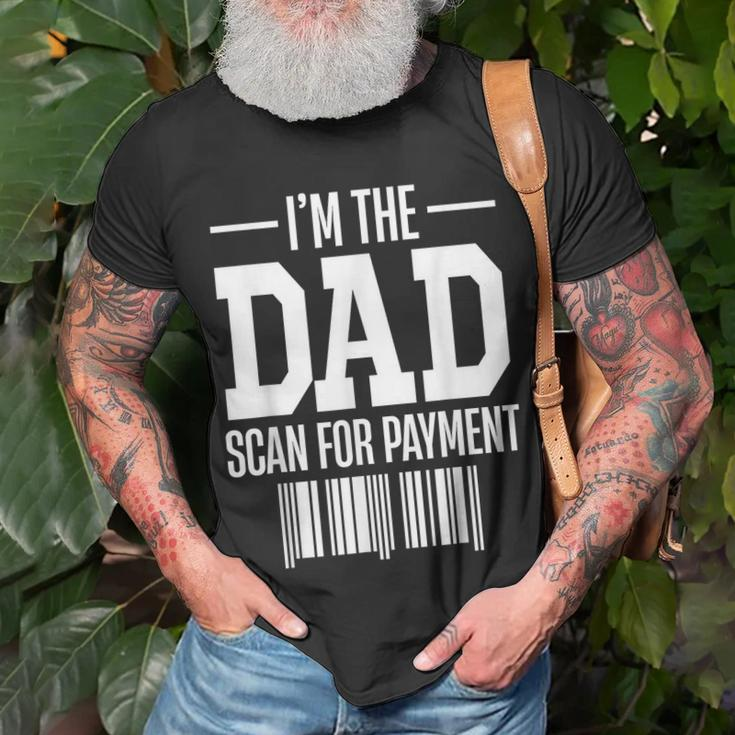 Im The Dad Scan For Payment Scan For Payment Funny Unisex T-Shirt Gifts for Old Men