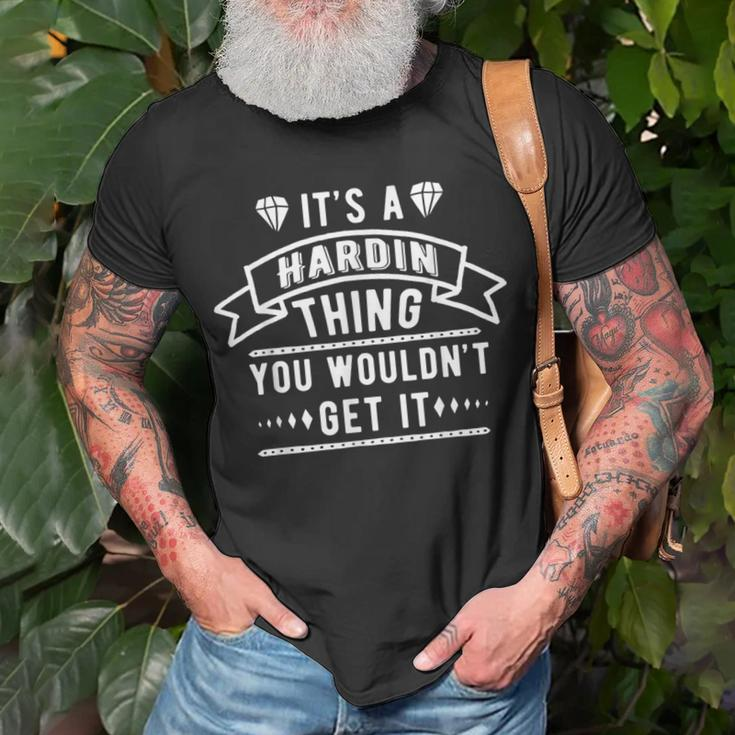 Its A Hardin Thing You Wouldnt Get It Hardin Last Name Funny Last Name Designs Funny Gifts Unisex T-Shirt Gifts for Old Men
