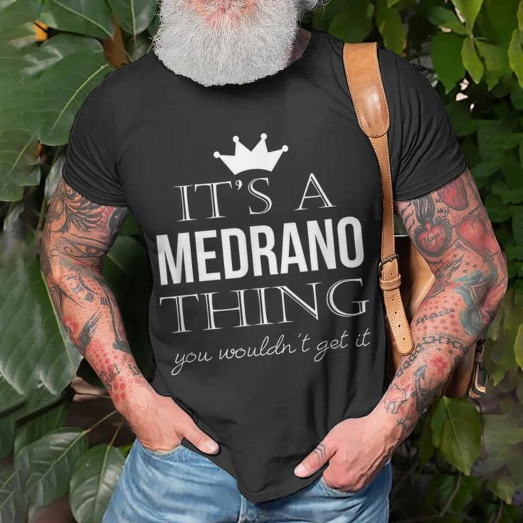 Its A Medrano Thing You Wouldnt Get It Medrano Last Name Funny Last Name Designs Funny Gifts Unisex T-Shirt Gifts for Old Men