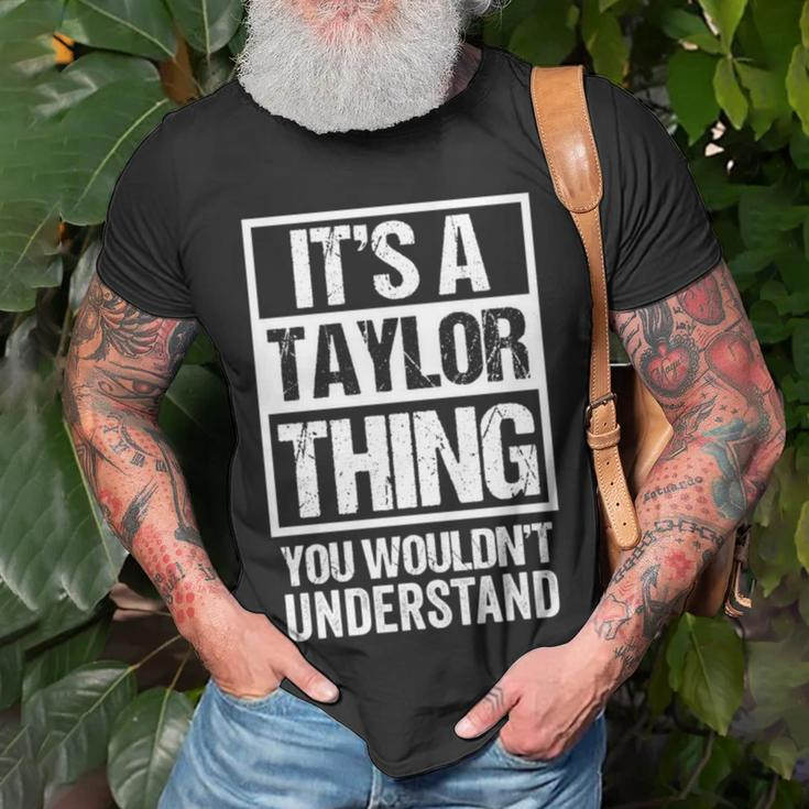 Its A Taylor Thing You Wouldnt Understand - Family Name Taylor Funny Gifts Unisex T-Shirt Gifts for Old Men