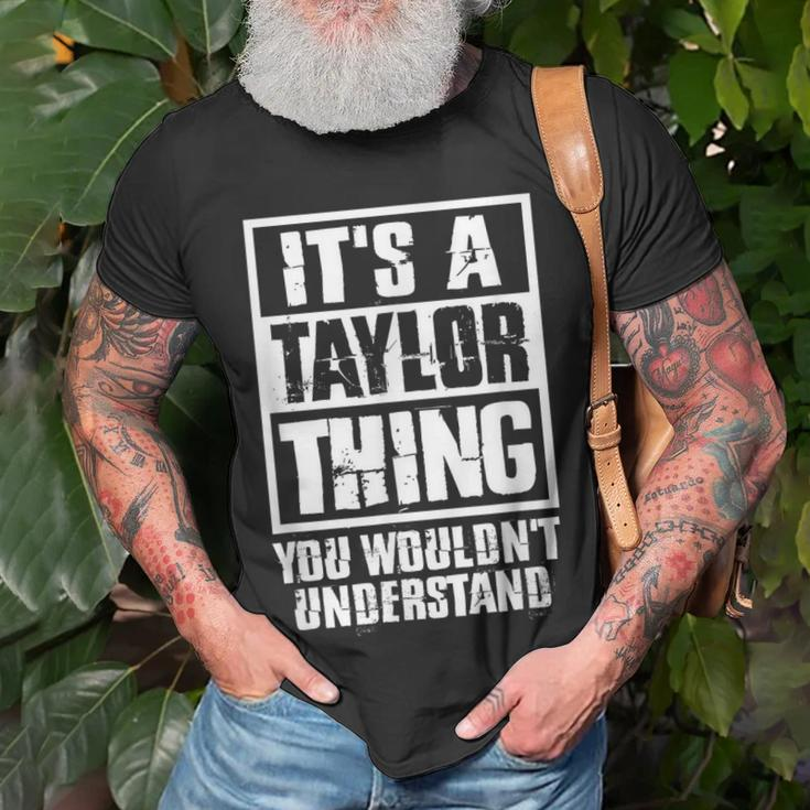 Its A Taylor Thing You Wouldnt Understand Unisex T-Shirt Gifts for Old Men