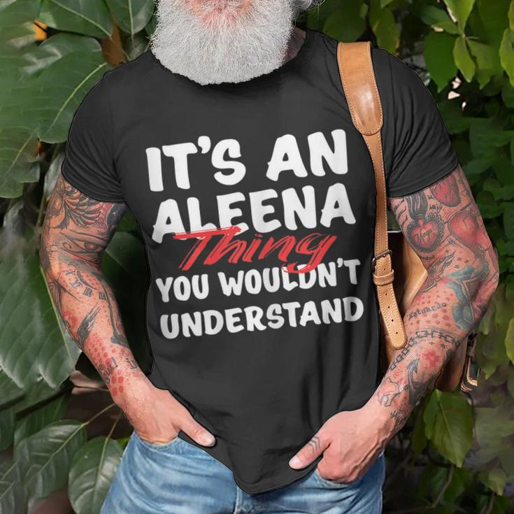 Its An Aleena Thing You Wouldnt Understand Funny Aleena Unisex T-Shirt Gifts for Old Men