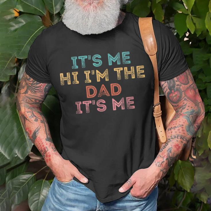 Its Me Hi Im The Dad Its Me Funny For Dad Unisex T-Shirt Gifts for Old Men