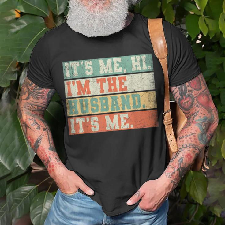 Its Me Hi Im The Husband Its Me Fathers Day Daddy Men Unisex T-Shirt Gifts for Old Men