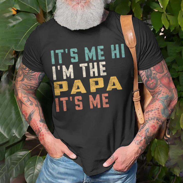 Its Me Hi Im The Papa Its Me Funny Dad Papa Unisex T-Shirt Gifts for Old Men