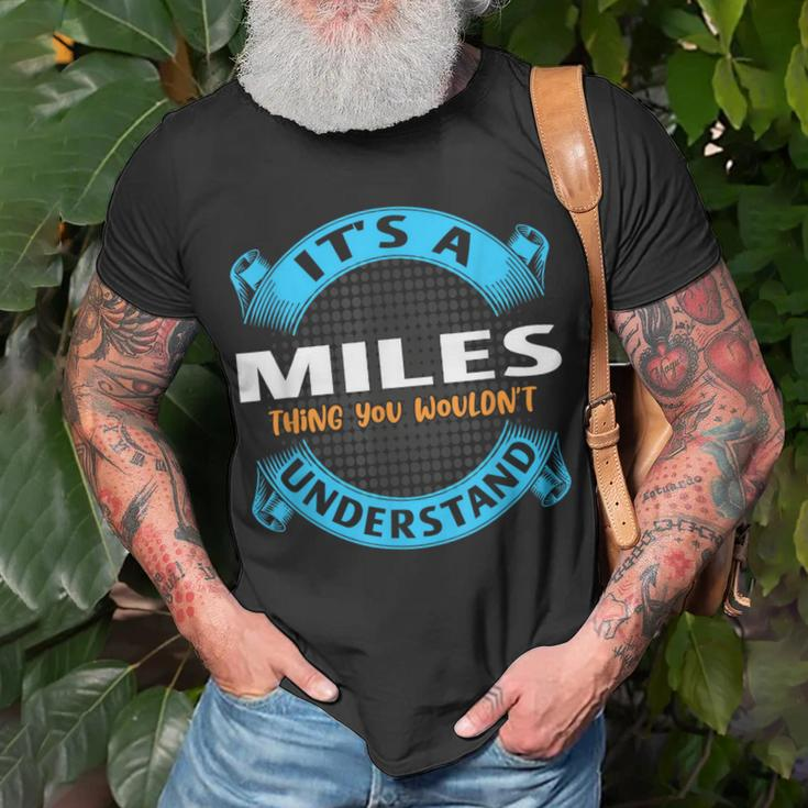 Its A Miles Thing You Wouldnt Understand Name Nickname T-Shirt Gifts for Old Men