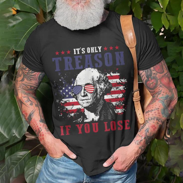 Its Only Treason If You Lose 4Th Of July George Funny Unisex T-Shirt Gifts for Old Men