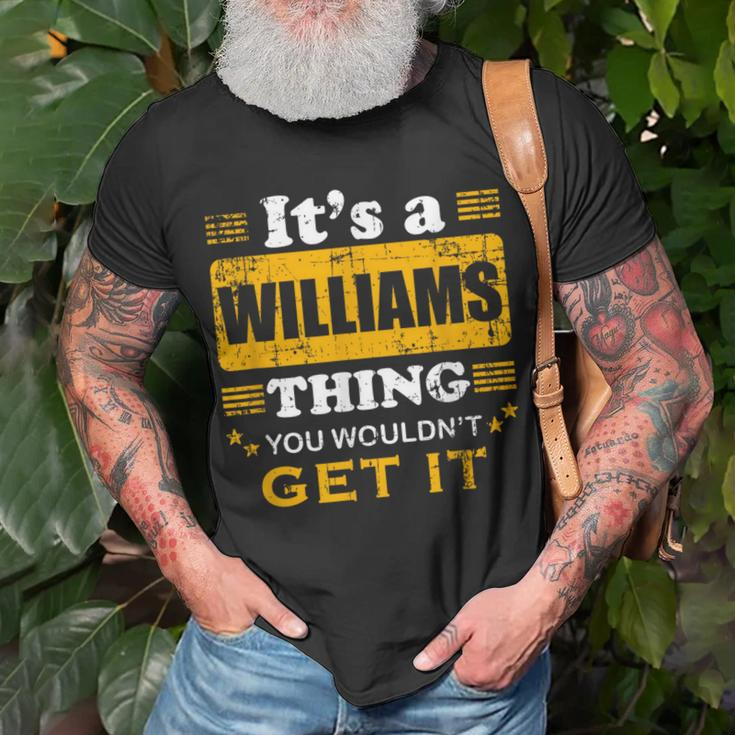 It's A Williams Thing You Wouldn't Get It Nice Family Name T-Shirt Gifts for Old Men