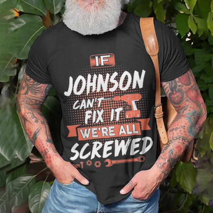 Johnson Name Gift If Johnson Cant Fix It Were All Screwed Unisex T-Shirt Gifts for Old Men