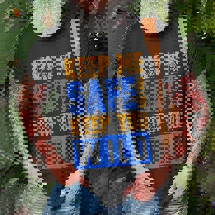 Keep Me Safe I Will Keep You Wild Protect WildlifeWildlife Funny Gifts Unisex T-Shirt Gifts for Old Men